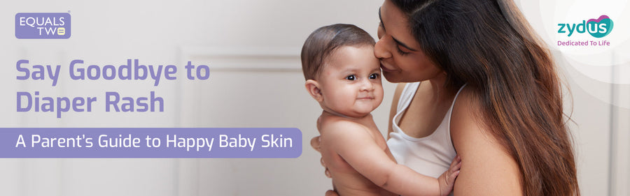 Say Goodbye to Diaper Rash (For Parent’s) – EqualsTwo